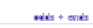 odds and ends